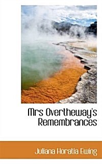 Mrs Overtheways Remembrances (Paperback)