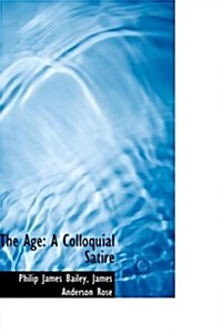 The Age: A Colloquial Satire (Paperback)