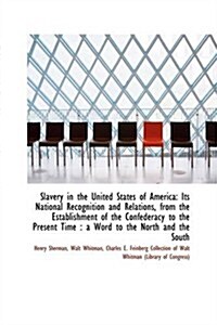 Slavery in the United States of America: Its National Recognition and Relations, from the Establishm                                                   (Paperback)