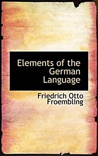 Elements of the German Language (Paperback)