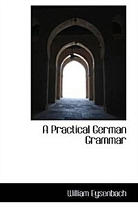 A Practical German Grammar (Paperback)