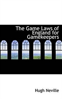 The Game Laws of England for Gamekeepers (Paperback)