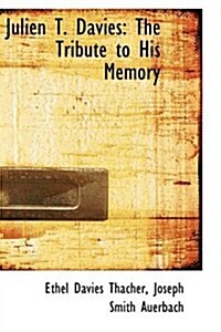 Julien T. Davies: The Tribute to His Memory (Paperback)