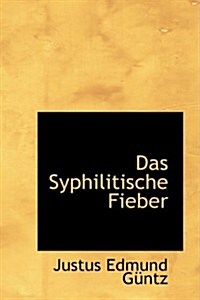 Das Syphilitische Fieber (Paperback)