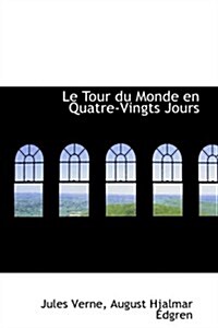 Le Tour Du Monde En Quatre-Vingts Jours (Paperback)