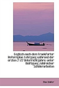 Englisch Nach Dem Frankfurter Reformplan: Lehrgang W Hrend Der Ersten 2 1/2 Unterrichtsjahre: Unter (Paperback)