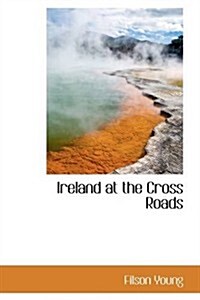 Ireland at the Cross Roads (Paperback)