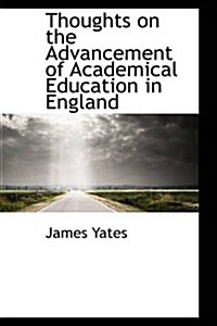 Thoughts on the Advancement of Academical Education in England (Paperback)