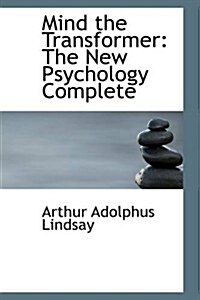 Mind the Transformer: The New Psychology Complete (Paperback)