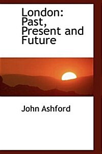 London: Past, Present and Future (Paperback)