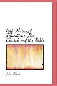 Irish National Education: The Church and the Bible (Paperback)