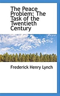 The Peace Problem: The Task of the Twentieth Century (Paperback)