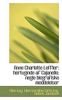 Anne Charlotte Leffler: Hertuginde AF Cajanello; Nogle Biografiske Meddelelser (Paperback)
