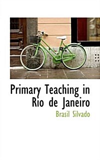 Primary Teaching in Rio De Janeiro (Paperback)