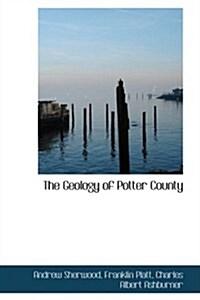 The Geology of Potter County (Paperback)