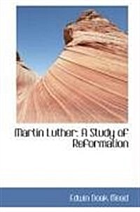 Martin Luther: A Study of Reformation (Paperback)