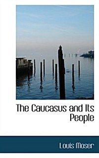 The Caucasus and Its People (Paperback)