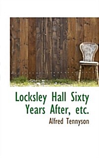 Locksley Hall Sixty Years After, Etc. (Paperback)