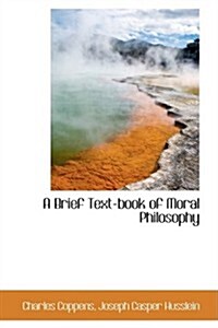A Brief Text-book of Moral Philosophy (Paperback)