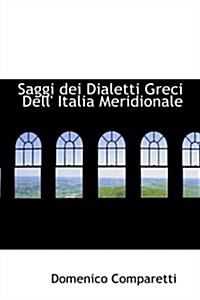 Saggi Dei Dialetti Greci Dell Italia Meridionale (Paperback)