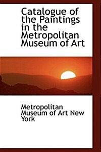 Catalogue of the Paintings in the Metropolitan Museum of Art (Paperback)