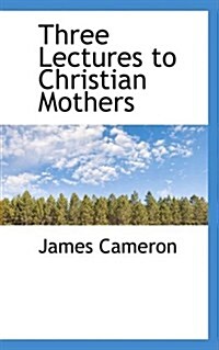 Three Lectures to Christian Mothers (Paperback)