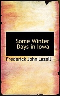 Some Winter Days in Iowa (Paperback)