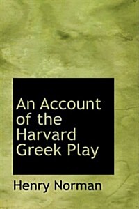 An Account of the Harvard Greek Play (Paperback)