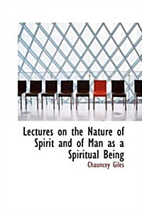 Lectures on the Nature of Spirit and of Man As a Spiritual Being (Paperback)
