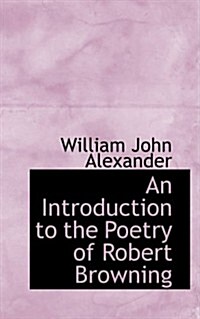 An Introduction to the Poetry of Robert Browning (Paperback)