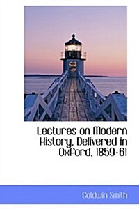 Lectures on Modern History, Delivered in Oxford, 1859-61 (Paperback)