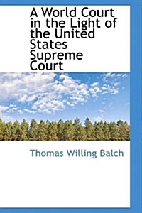 A World Court in the Light of the United States Supreme Court (Paperback)