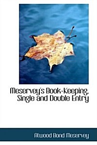 Meserveys Book-keeping, Single and Double Entry (Paperback)