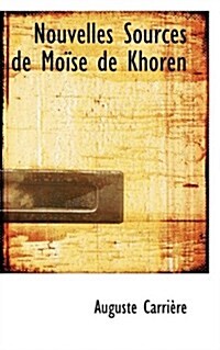 Nouvelles Sources De Moise De Khoren (Paperback)