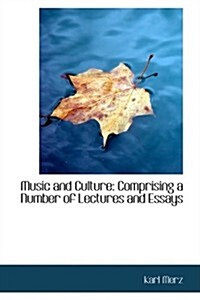 Music and Culture: Comprising a Number of Lectures and Essays (Paperback)