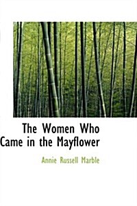 The Women Who Came in the Mayflower (Paperback)