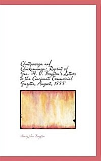 Chattanooga and Chickamauga: Reprint of Gen. H. V. Boyntons Letters to the Cincinnati Commercial Ga (Paperback)