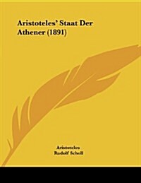Aristoteles Staat Der Athener (1891) (Paperback)