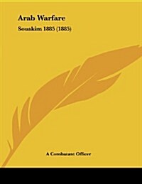 Arab Warfare: Souakim 1885 (1885) (Paperback)