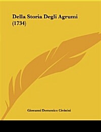 Della Storia Degli Agrumi (1734) (Paperback)