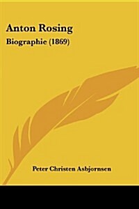 Anton Rosing: Biographie (1869) (Paperback)
