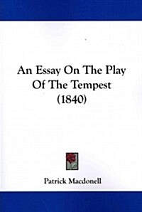 An Essay on the Play of the Tempest (1840) (Paperback)