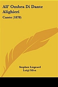 All Ombra Di Dante Alighieri: Canto (1878) (Paperback)