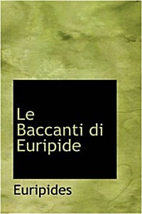 Le Baccanti Di Euripide (Paperback)