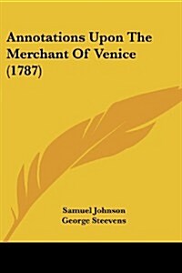 Annotations Upon the Merchant of Venice (1787) (Paperback)