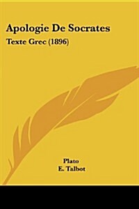 Apologie de Socrates: Texte Grec (1896) (Paperback)