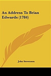 An Address to Brian Edwards (1784) (Paperback)