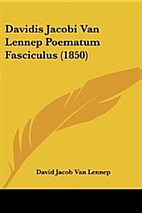 Davidis Jacobi Van Lennep Poematum Fasciculus (1850) (Paperback)