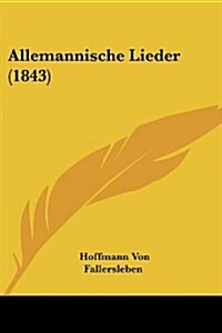 Allemannische Lieder (1843) (Paperback)