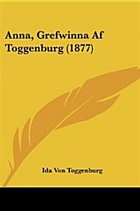 Anna, Grefwinna AF Toggenburg (1877) (Paperback)